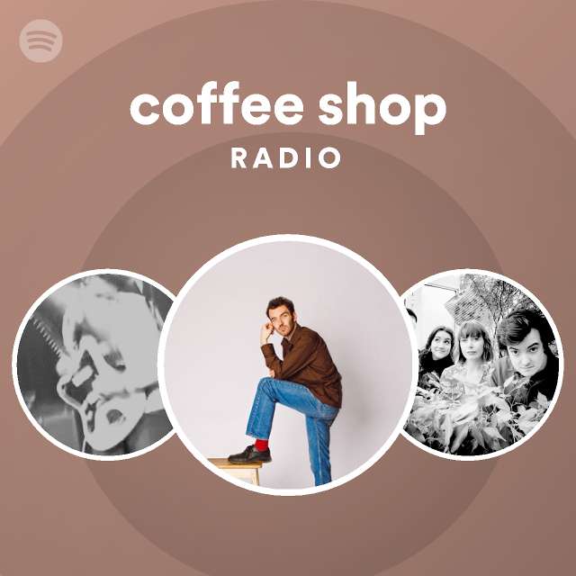 coffee shop Radio playlist by Spotify Spotify