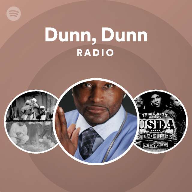 Dunn, Dunn Radio Spotify Playlist
