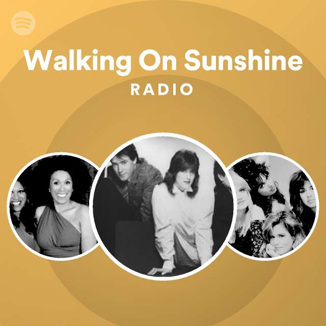 Walking On Sunshine Radio playlist by Spotify Spotify