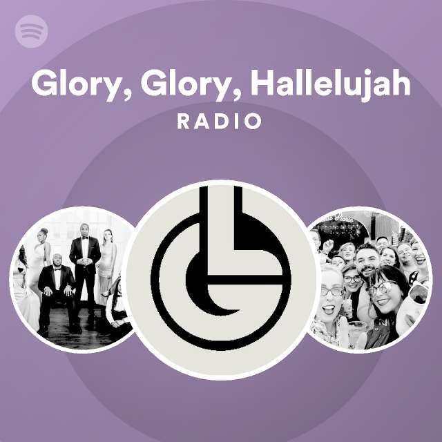 Glory glory hallelujah radio spotify playlist