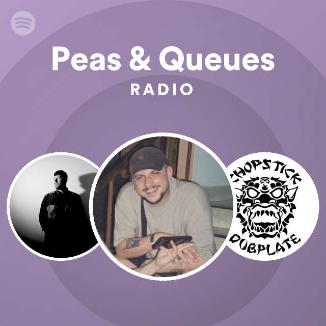 Peas & Queues Radio playlist by Spotify Spotify