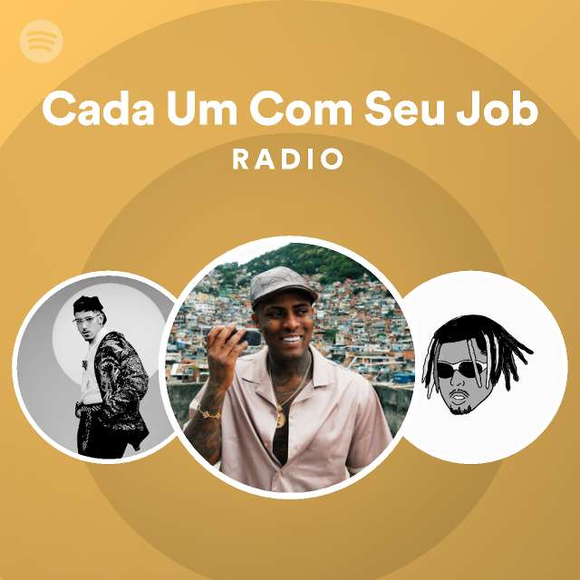 Cada Um Com Seu Job Radio playlist by Spotify Spotify