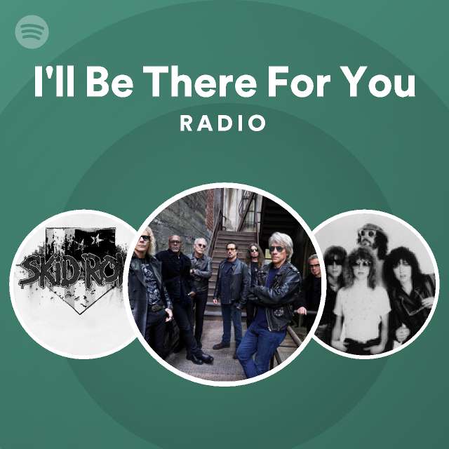 I Ll Be There For You Radio Playlist By Spotify Spotify