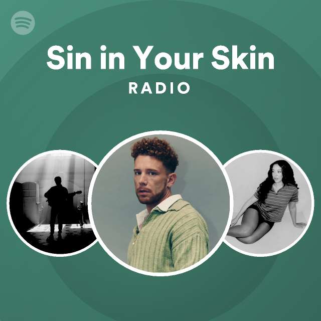 Sin in Your Skin Radio - playlist by Spotify | Spotify