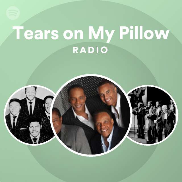 Tears on My Pillow Radio playlist by Spotify Spotify