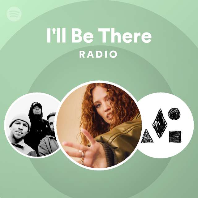I'll Be There Radio - playlist by Spotify | Spotify