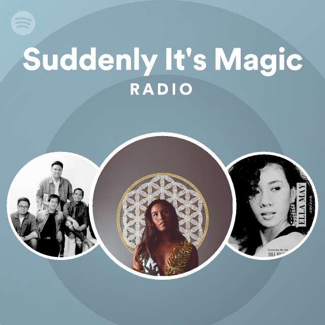 Suddenly It's Magic Radio - playlist by Spotify | Spotify
