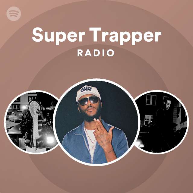 Super Trapper Radio - playlist by Spotify | Spotify