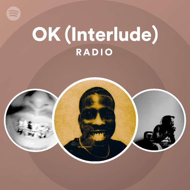 OK (Interlude) Radio - playlist by Spotify | Spotify