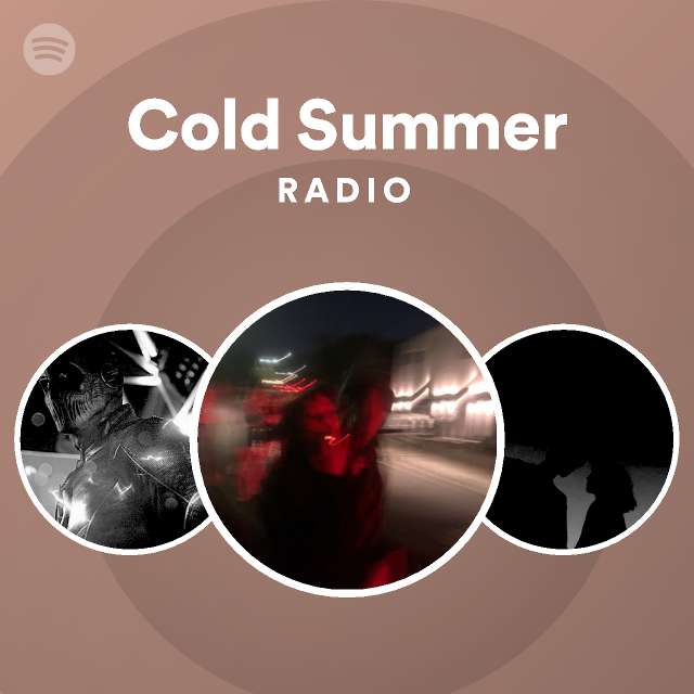 Cold Summer Radio Playlist By Spotify Spotify