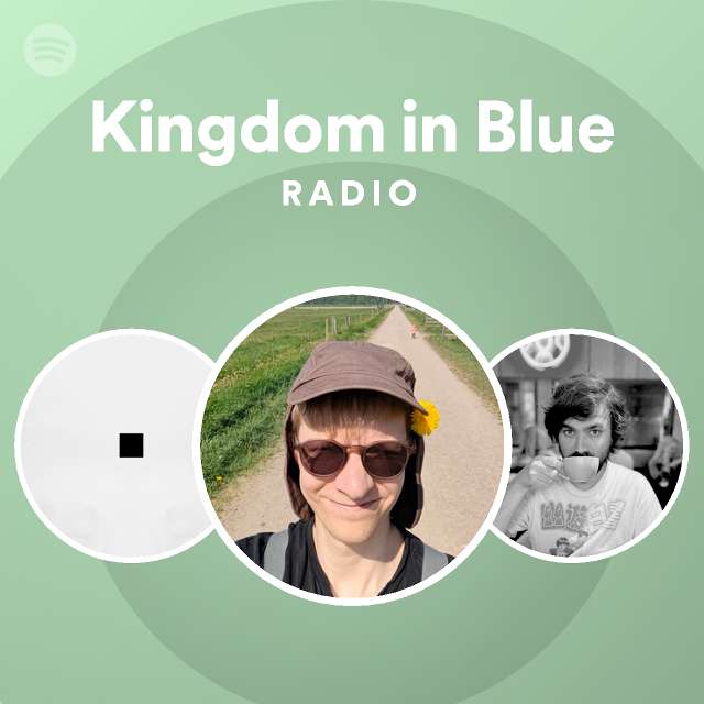 Kingdom in Blue Radio playlist by Spotify Spotify