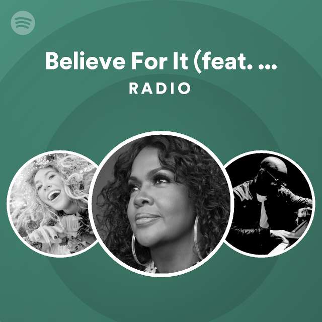 Believe For It Feat Lauren Daigle Radio Playlist By Spotify Spotify