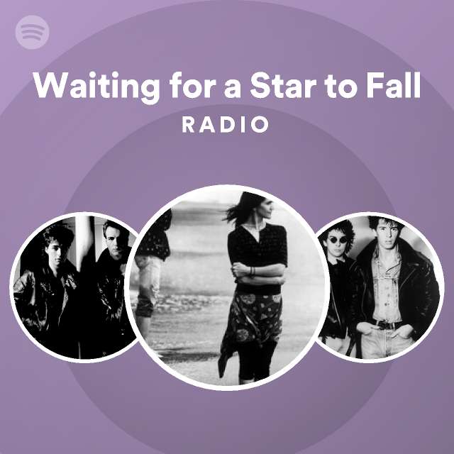 Waiting for a Star to Fall Radio playlist by Spotify Spotify