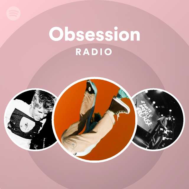 Obsession Radio - playlist by Spotify | Spotify