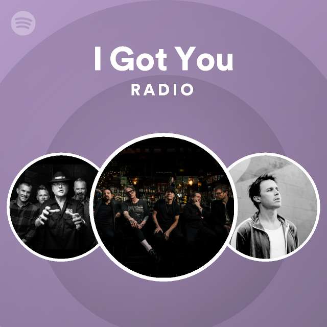 I Got You Radio - playlist by Spotify | Spotify