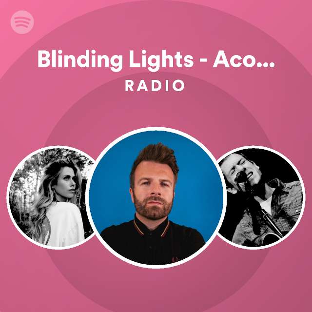 Blinding Lights Acoustic Radio playlist by Spotify Spotify