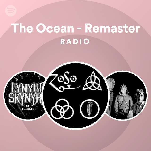 The Ocean - Remaster Radio - playlist by Spotify | Spotify