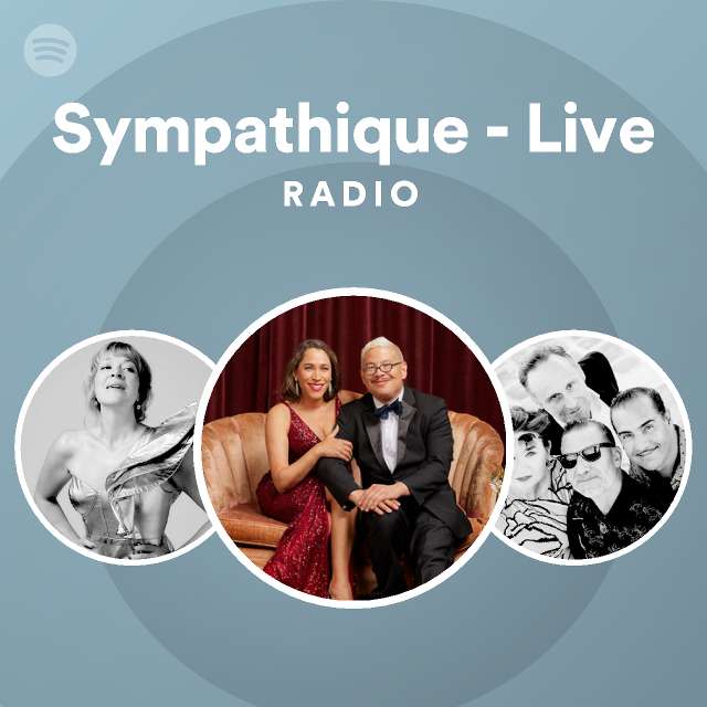 Sympathique - Live Radio - playlist by Spotify | Spotify