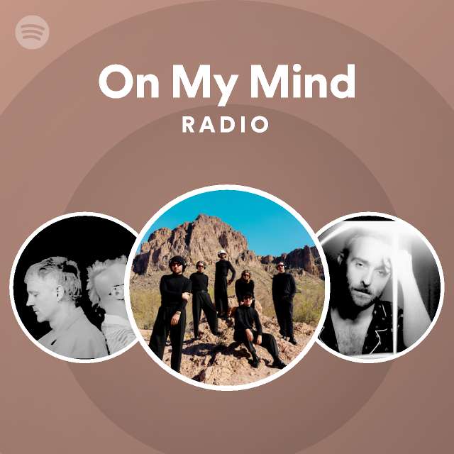 On My Mind Radio - playlist by Spotify | Spotify