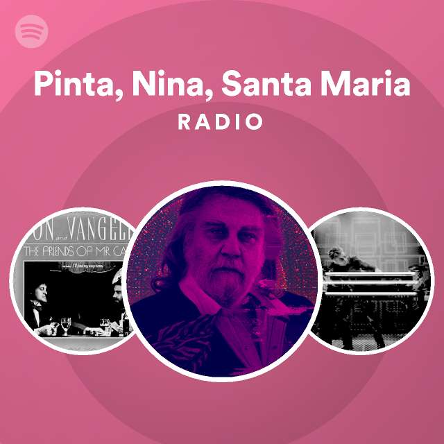 Pinta, Nina, Santa Maria Radio - playlist by Spotify | Spotify