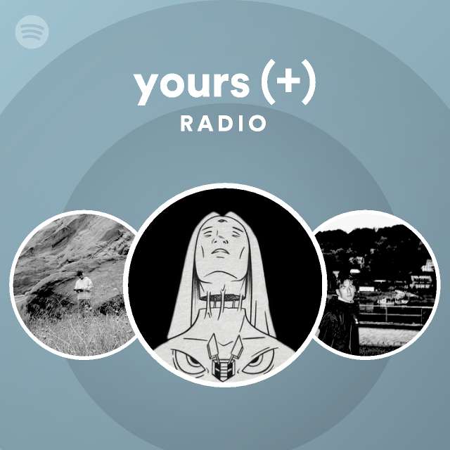 yours (+) Radio - playlist by Spotify | Spotify