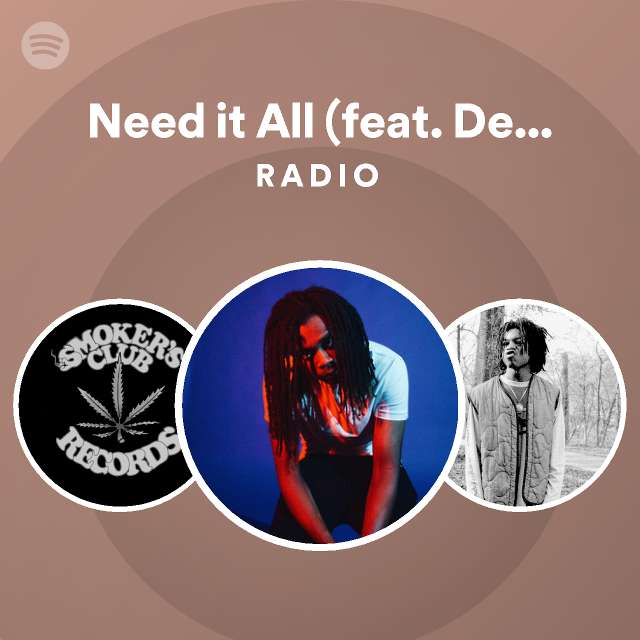 Need it All (feat. Deanté Hitchcock) Radio - playlist by Spotify | Spotify