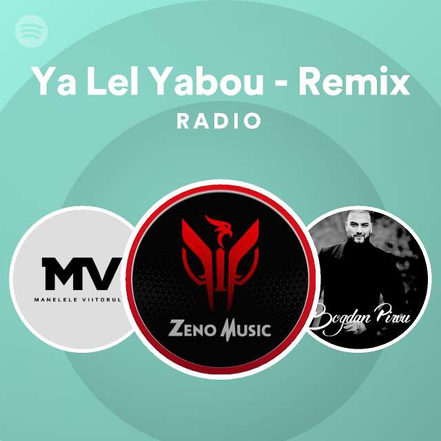 ya-lel-yabou-remix-radio-playlist-by-spotify-spotify
