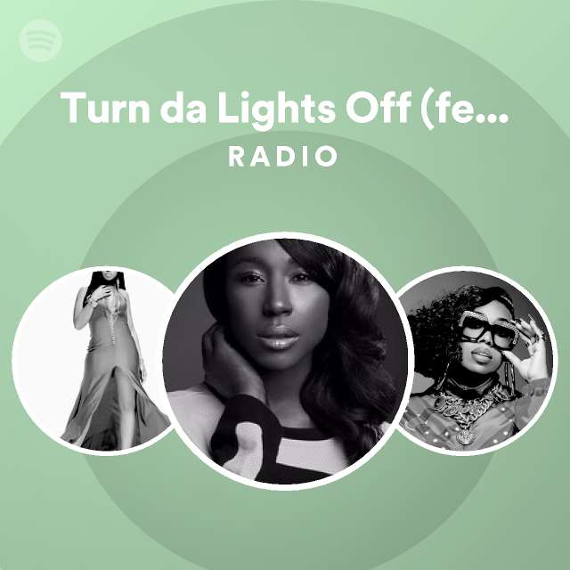 Turn Da Lights Off (feat. Missy Elliott) Radio - Playlist By Spotify 