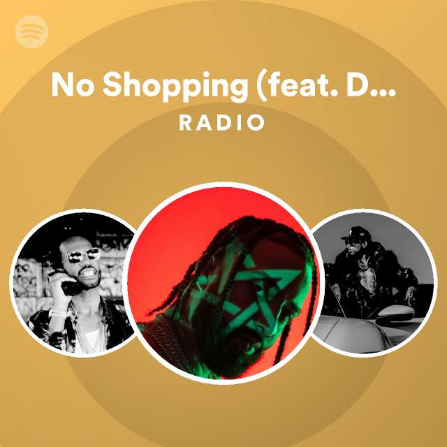 No Shopping (feat. Drake) Radio - playlist by Spotify | Spotify