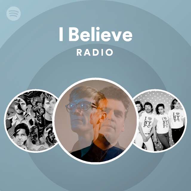 I Believe Radio - playlist by Spotify | Spotify