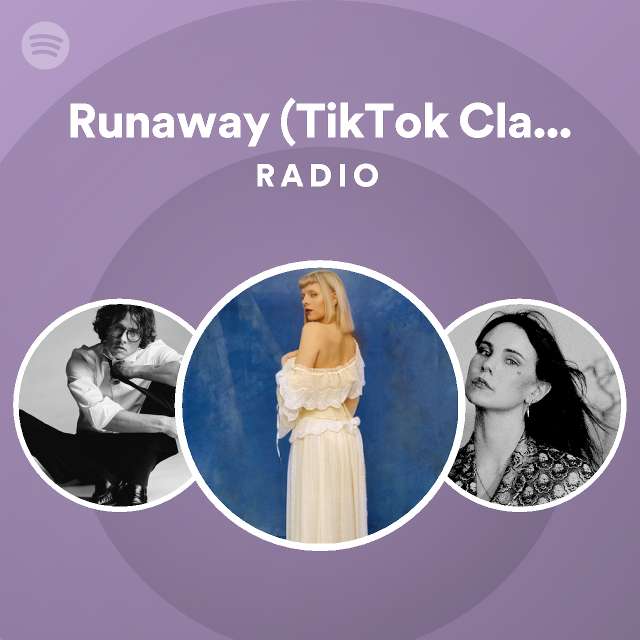 Runaway (TikTok Classics Version) Radio playlist by Spotify Spotify