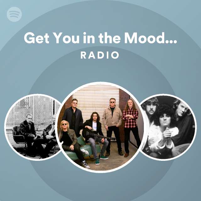 Get You in the Mood - 2008 Remaster Radio - playlist by Spotify | Spotify