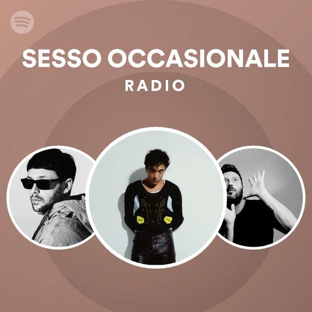 SESSO OCCASIONALE Radio - playlist by Spotify | Spotify