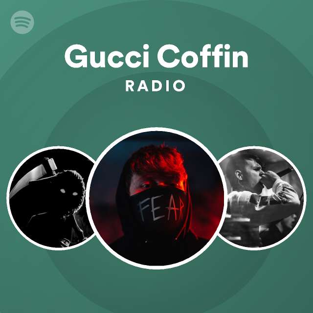 Gucci Coffin Radio - playlist by Spotify | Spotify