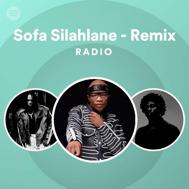 Sofa Silahlane - Remix Radio - playlist by Spotify | Spotify