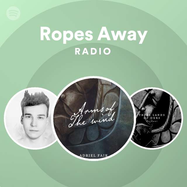 Ropes Away Radio playlist by Spotify Spotify