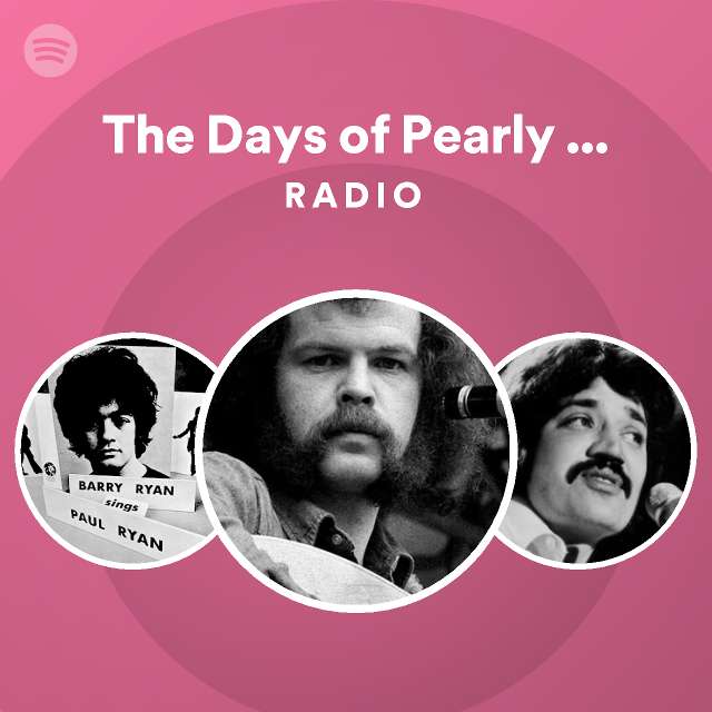 The days of pearly spencer radio playlist by spotify spotify