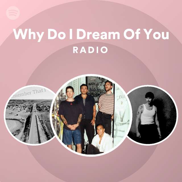 why-do-i-dream-of-you-radio-playlist-by-spotify-spotify