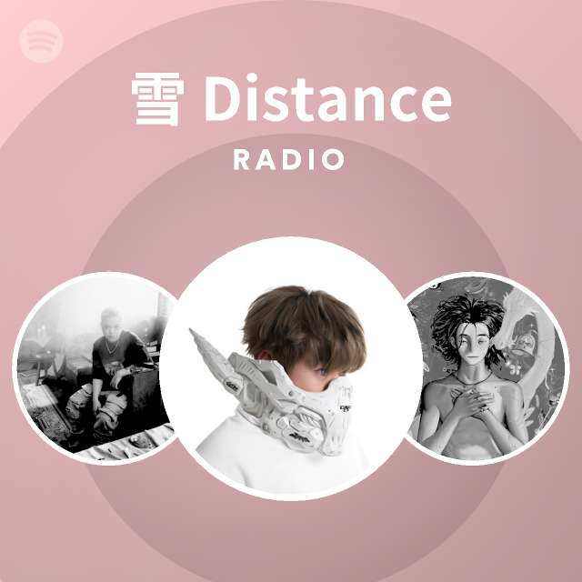 雪 Distance Radio - playlist by Spotify | Spotify