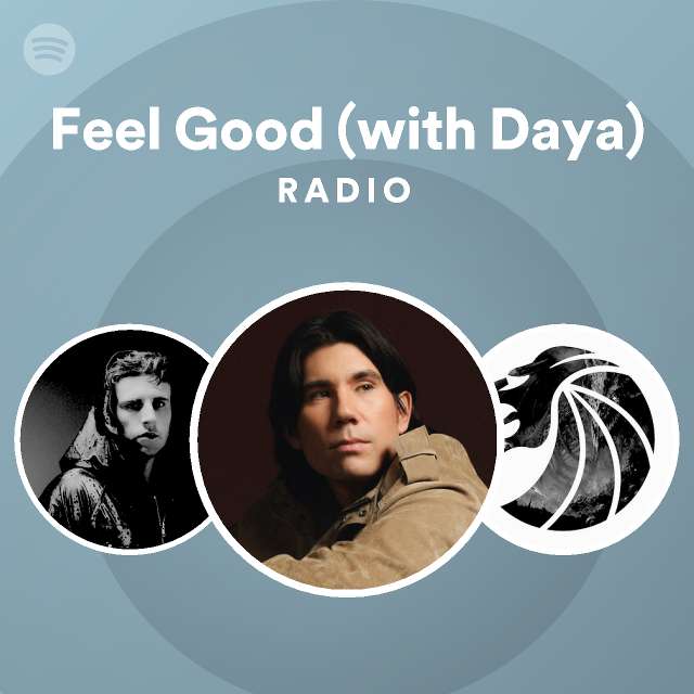 Feel Good (feat. Daya) Radio - playlist by Spotify | Spotify
