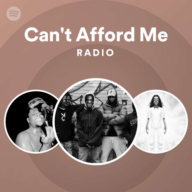 Can't Afford Me Radio - playlist by Spotify | Spotify