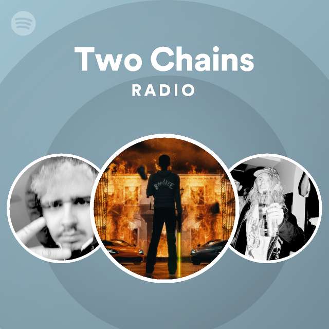 Two Chains Radio playlist by Spotify Spotify