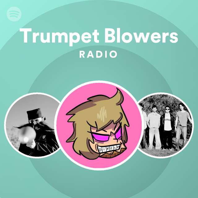 Trumpet Blowers Radio playlist by Spotify Spotify