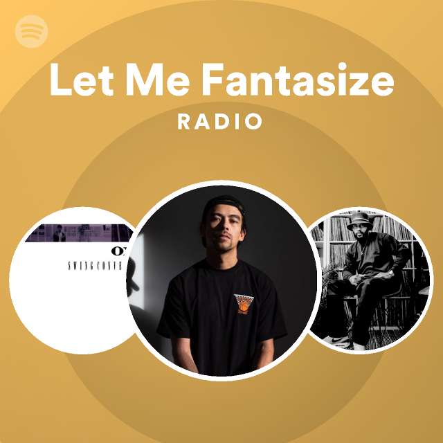 let-me-fantasize-radio-playlist-by-spotify-spotify