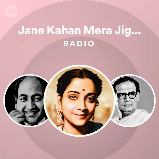 jane-kahan-mera-jigar-gaya-ji-radio-playlist-by-spotify-spotify
