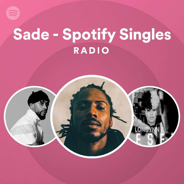 Sade - Spotify Singles Radio - playlist by Spotify | Spotify