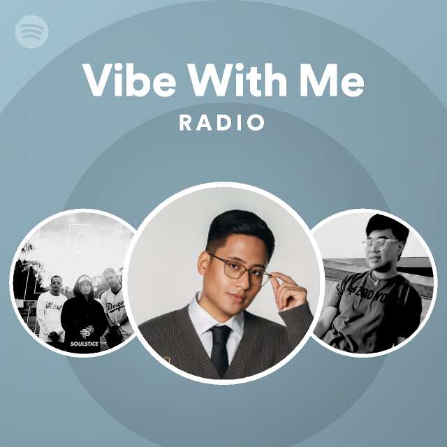 Vibe With Me Radio - playlist by Spotify | Spotify