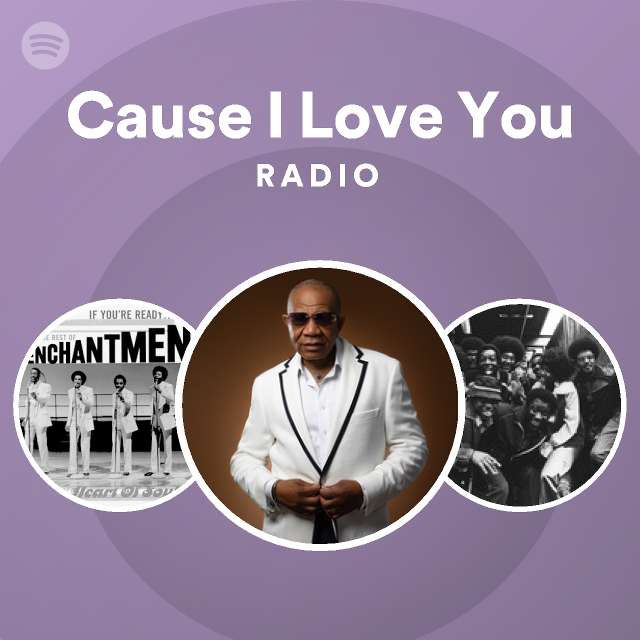 Cause I Love You Radio - playlist by Spotify | Spotify