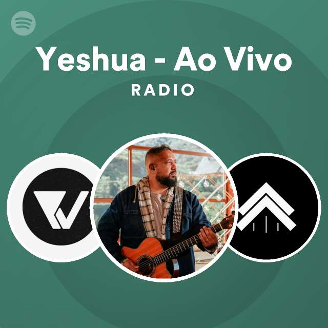 Yeshua Ao Vivo Radio Playlist By Spotify Spotify