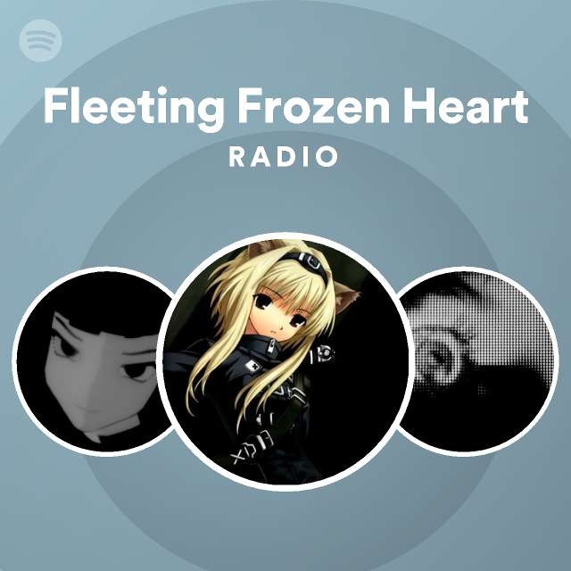 Fleeting Frozen Heart Radio playlist by Spotify Spotify